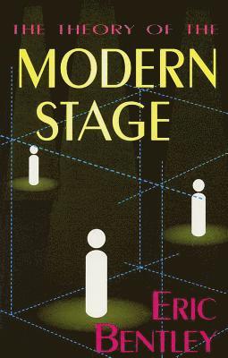 The Theory of the Modern Stage av Eric Bentley