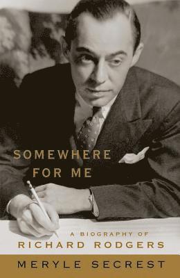 Meryle Secrest - Somewhere for Me: A Biography of Richard Rodgers, Häftad. Tillgänglighet: Lägg i varukorg