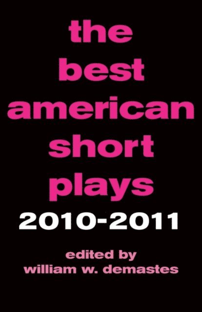 William W. Demastes - Best American Short Plays 2010-2011, E-bok
