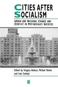 Cities After Socialism: Urban and Regional Change and Conflict in Post-Socialist Societies