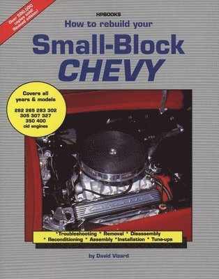 David Vizard - How to Rebuild Your Small-Block Chevy: Troubleshooting, Removal, Disassembly, Reconditioning, Assembly, Installation &Tune-Ups, Häftad