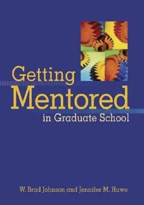 W. Brad Johnson, Jennifer M. Huwe - Getting Mentored in Graduate School, Häftad. Tillgänglighet: Tillfälligt slut