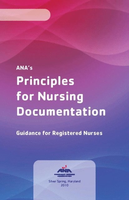 American Nurses Association - ANA's Principles of Nursing Documentation, E-bok