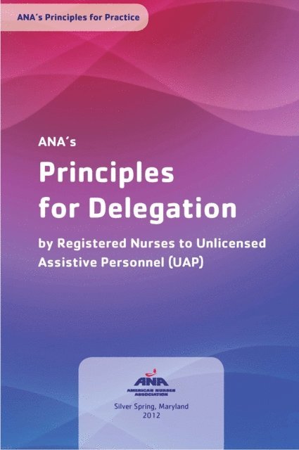 American Nurses Association - ANA's Principles of Nursing Delegation, E-bok