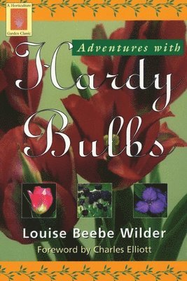Louise Beebe Wilder - Adventures with Hardy Bulbs, Häftad. Tillgänglighet: Lägg i varukorg