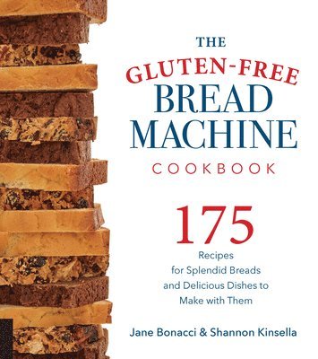 Gluten-Free Bread Machine Cookbook av Jane Bonacci, Shannon Kinsella