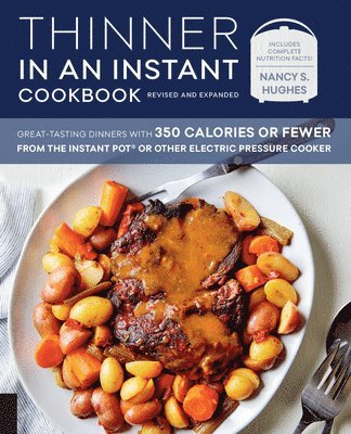 Nancy S. Hughes - Thinner in an Instant Cookbook Revised and Expanded: Great-Tasting Dinners with 350 Calories or Fewer from the Instant Pot or Other Electric Pressure, Häftad