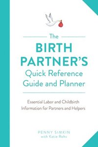 Birth Partner's Quick Reference Guide and Planner