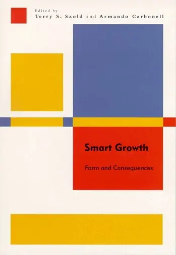 Terry S. Szold, Armando Carbonell, Terry S. Szold, Armando Carbonell - Smart Growth – Form and Consequences, Inbunden. Tillgänglighet: Tillfälligt slut