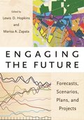 Engaging the Future - Forecasts, Scenarios, Plans, and Projects