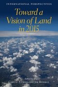 Toward a Vision of Land in 2015  International Perspectives