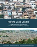 Making Land Legible  Cadastres for Urban Planning and Development in Latin America
