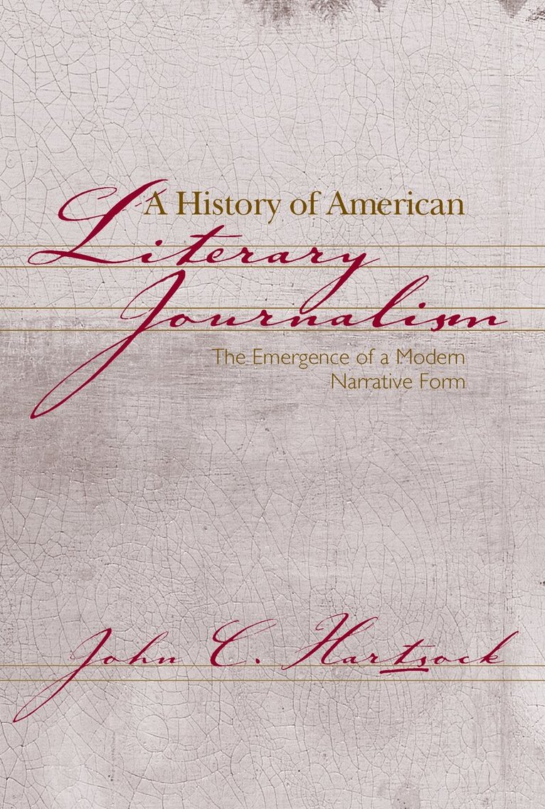 John C. Hartsock - History of American Literary Journalism, Häftad