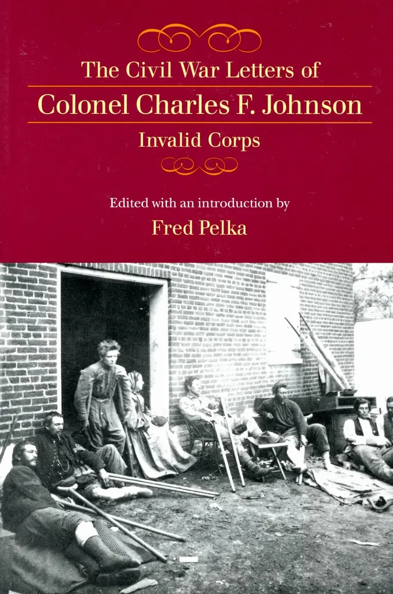 Fred Pelka - Civil War Letters of Colonel Charles F. Johnson, Invalid Corps, Häftad. Tillgänglighet: Tillfälligt slut