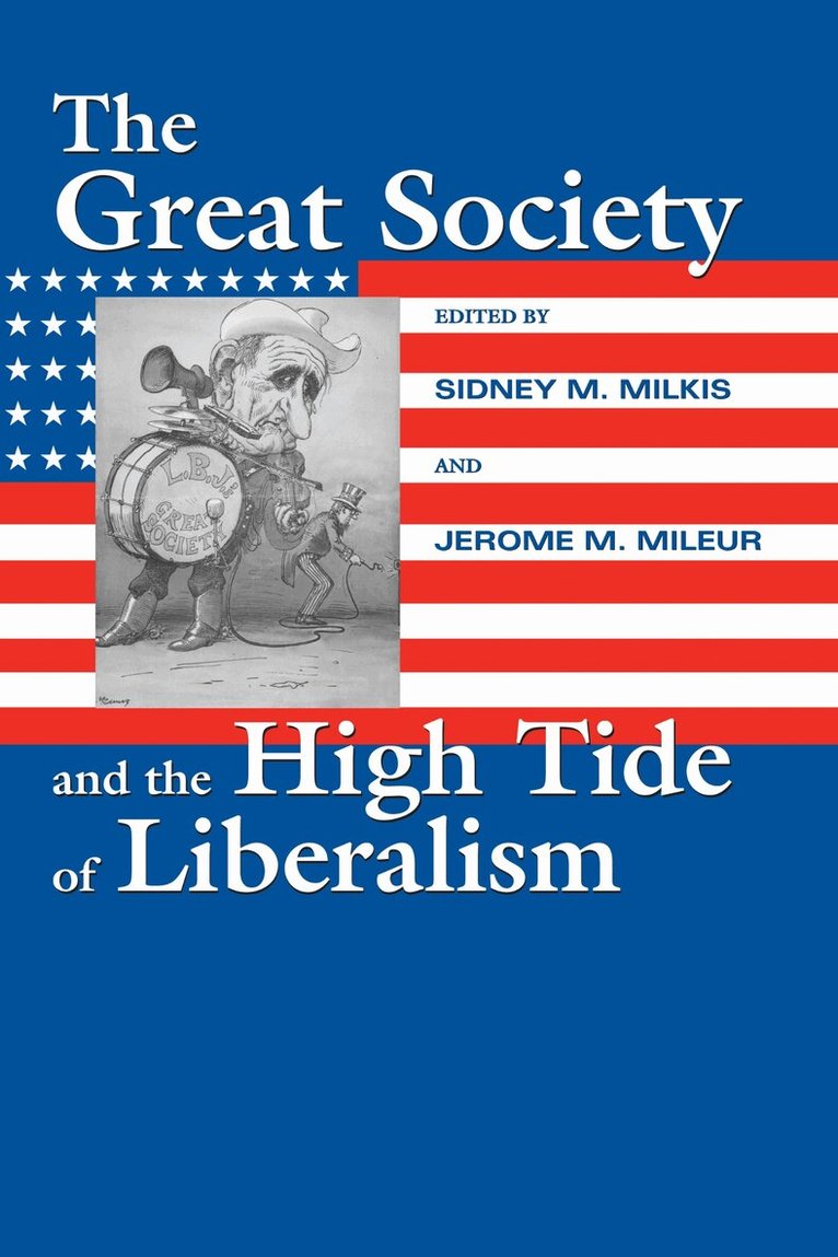 Sidney M. Milkis, Jerome M. Mileur - Great Society and the High Tide of Liberalism, Häftad. Tillgänglighet: Tillfälligt slut