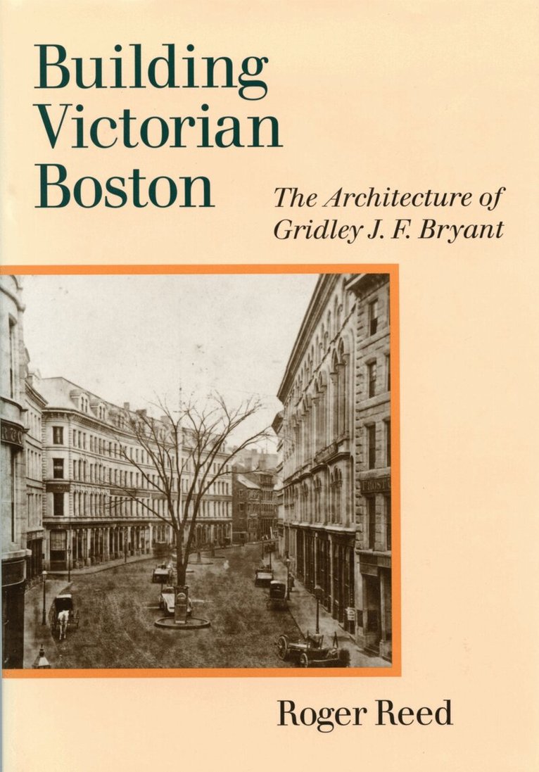 Roger G. Reed - Building Victorian Boston, Inbunden. Tillgänglighet: Tillfälligt slut
