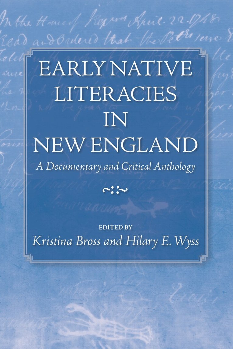 Kristina Bross, Hilary E. Wyss - Early Native Literacies in New England, Häftad. Tillgänglighet: Tillfälligt slut