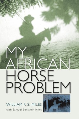 William F.S. Miles - My African Horse Problem, Häftad. Tillgänglighet: Tillfälligt slut