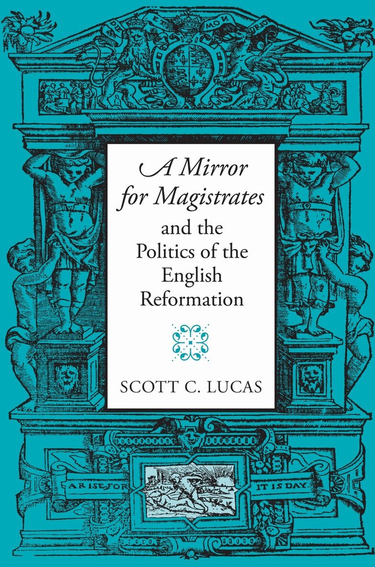 Scott Lucas - Mirror for Magistrates and the Politics of the English Reformation, Inbunden. Tillgänglighet: Tillfälligt slut
