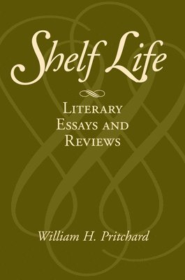 William H. Pritchard - Shelf Life, Häftad. Tillgänglighet: Tillfälligt slut