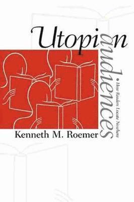 Kenneth M. Roemer - Utopian Audiences, Häftad. Tillgänglighet: Tillfälligt slut