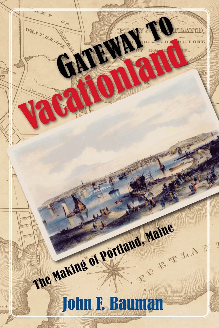 John F. Bauman - Gateway to Vacationland, Häftad. Tillgänglighet: Tillfälligt slut