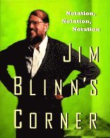 Jim Blinn - Jim Blinn's Corner: Notation, Notation, Notation, Häftad. Tillgänglighet: Lägg i varukorg