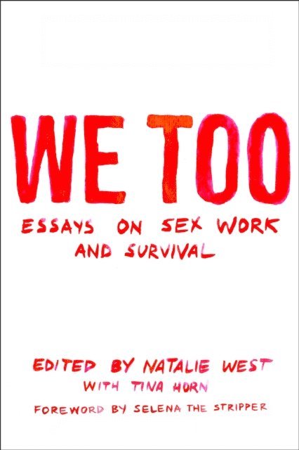 Natalie West - We Too: Essays on Sex Work and Survival, E-bok