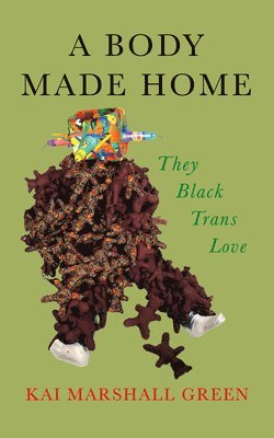 Kai Marshall Green - A Body Made Home, Häftad