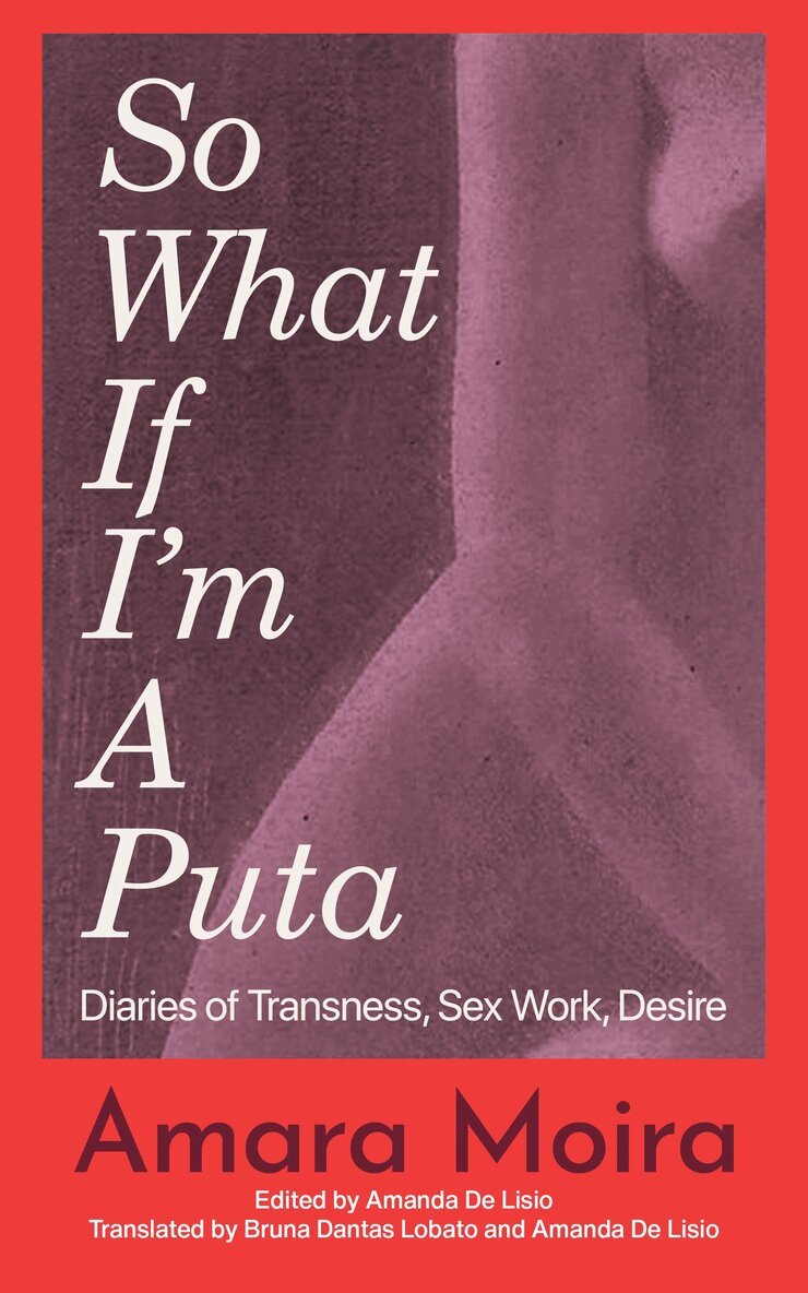 Amara Moira, Amanda de Lisio - (So What) If I’m a Puta?, Häftad