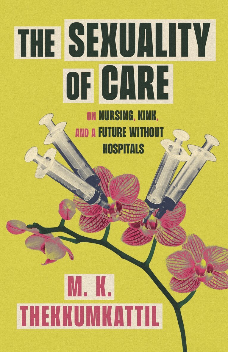 M. K. Thekkumkattil - Sexuality of Care, Häftad