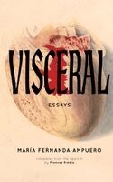 María Fernanda Ampuero - Visceral: Essays, Häftad