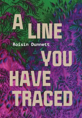 Roisin Dunnett - Line You Have Traced, Häftad. Tillgänglighet: Lägg i varukorg