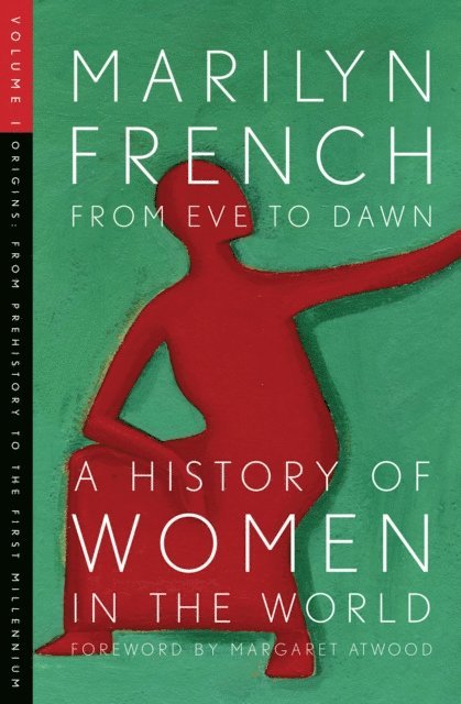 Marilyn French - From Eve to Dawn, A History of Women in the World, E-bok