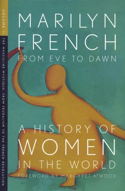 Marilyn French - From Eve to Dawn: A History of Women in the World Volume II, E-bok