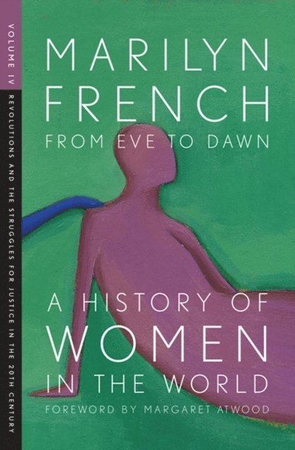Marilyn French - From Eve to Dawn, A History of Women in the World, E-bok