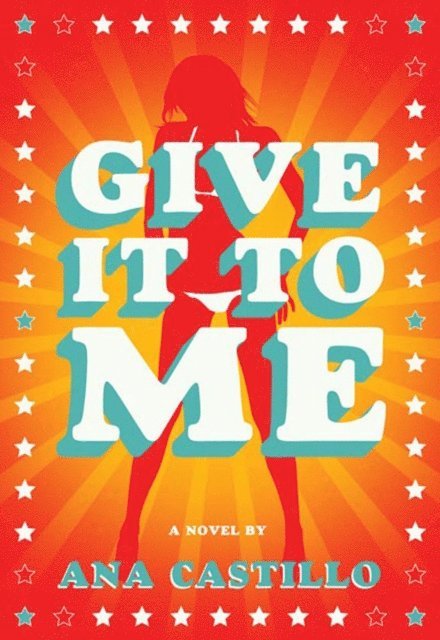 Ana Castillo - Give It To Me, E-bok