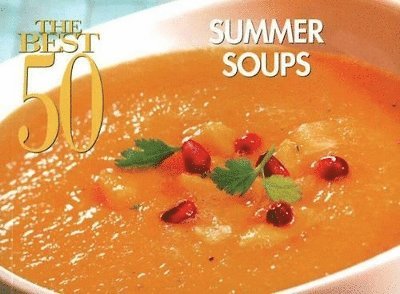 Hannah Suhr - Best 50 Summer Soups, Häftad
