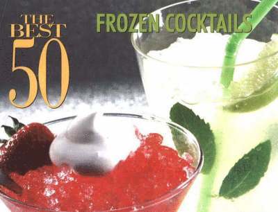 Hannah Suhr - The Best 50 Frozen Cocktails, Häftad