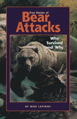 Mike Lapinski - True Stories of Bear Attacks, Häftad