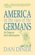 America in the Eyes of the Germans: An Essay on Anti-Americanism