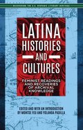 Latina Histories and Cultures: Feminist Readings and Recoveries of Archival Knowledge