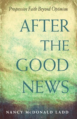 Nancy McDonald Ladd - After the Good News, Häftad