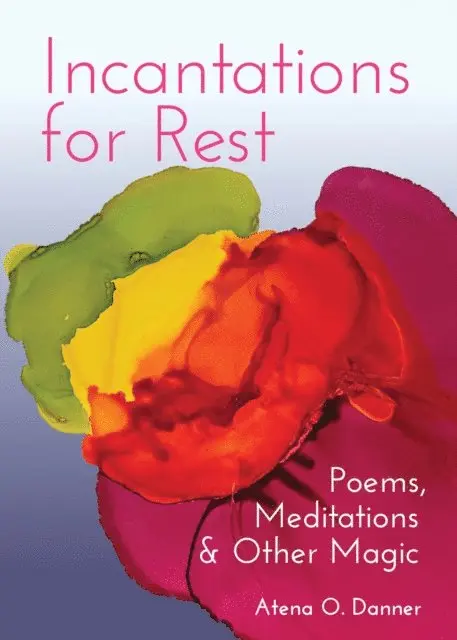 Atena O. Danner - Incantations For Rest, E-bok. Tillgänglighet: Lägg i varukorg