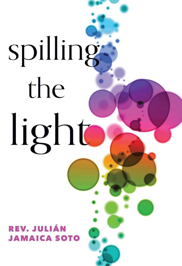 Julián Jamaica Soto - Spilling the Light, Häftad
