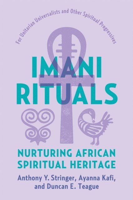 Duncan E. Teague, Ayanna Kafi, Anthony Y. Stringer - Imani Rituals, E-bok