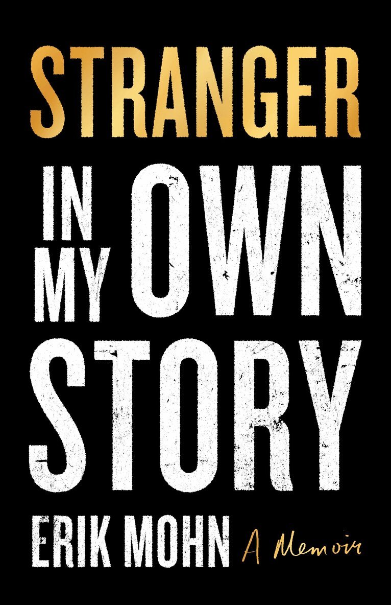 Erik Mohn - Stranger in My Own Story, Inbunden