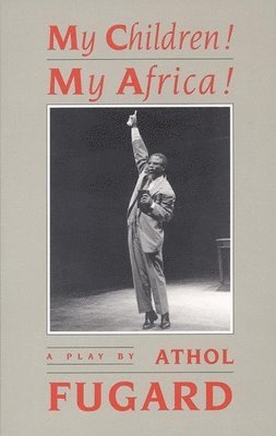 Athol Fugard - My Children! My Africa! (TCG Edition), Häftad