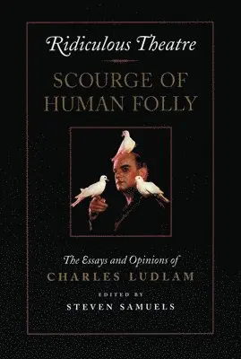 Charles Ludlam, Steven Samuels - Ridiculous Theatre: Scourge of Human Folly, Häftad. Tillgänglighet: Tillfälligt slut