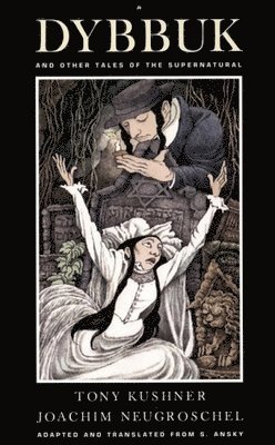 Tony Kushner, Joachim Neugroschel - Dybbuk and other tales of the supernatural, Häftad. Tillgänglighet: Tillfälligt slut